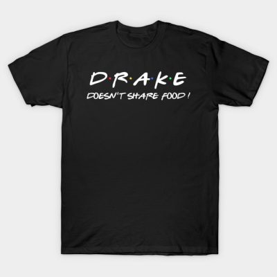 Drake Doesnt Share Food T-Shirt Official Drake Merch