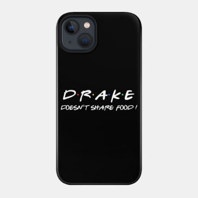 Drake Doesnt Share Food Phone Case Official Drake Merch