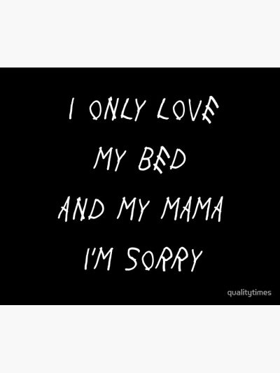 I Only Love My Bed And My Mama I'M Sorry Drake Lyrics God'S Plan Tapestry Official Drake Merch